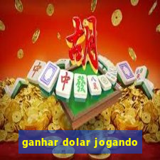 ganhar dolar jogando